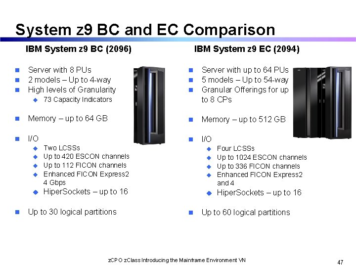 System z 9 BC and EC Comparison IBM System z 9 BC (2096) n