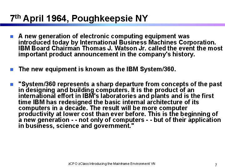7 th April 1964, Poughkeepsie NY n A new generation of electronic computing equipment