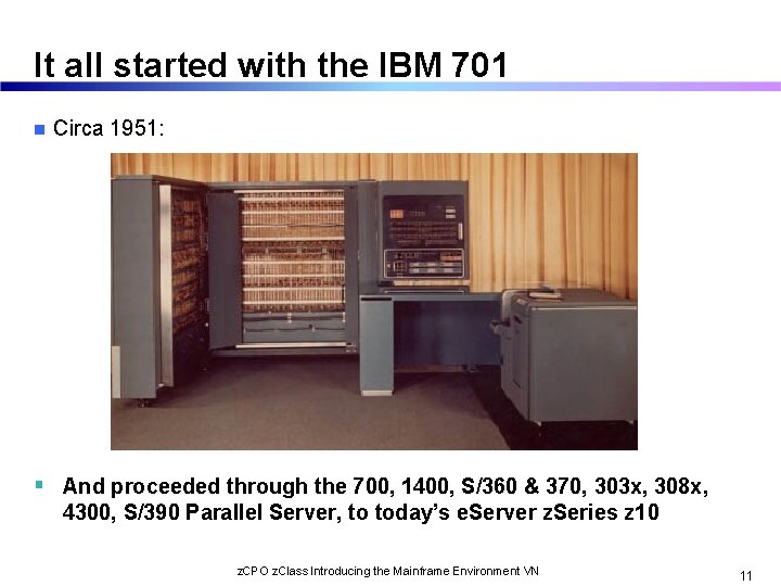 It all started with the IBM 701 n Circa 1951: And proceeded through the