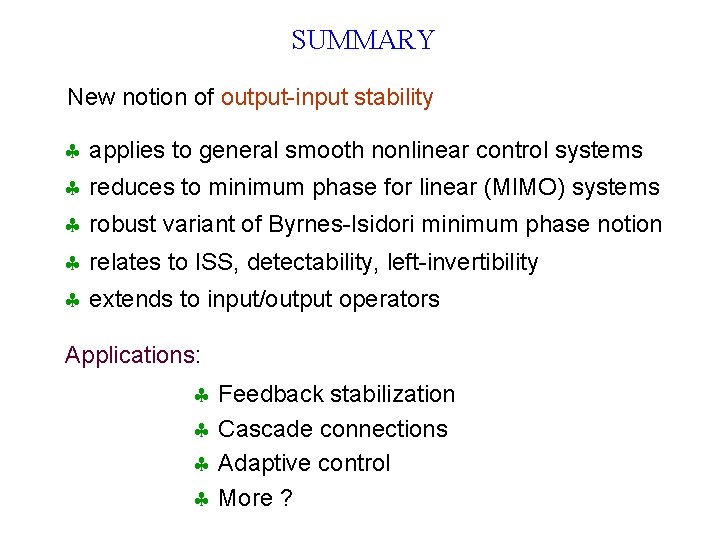 SUMMARY New notion of output-input stability § applies to general smooth nonlinear control systems