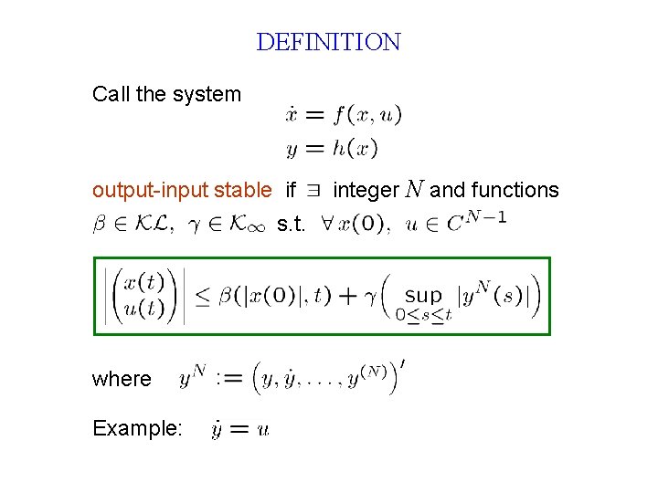 DEFINITION Call the system output-input stable if s. t. where Example: integer N and