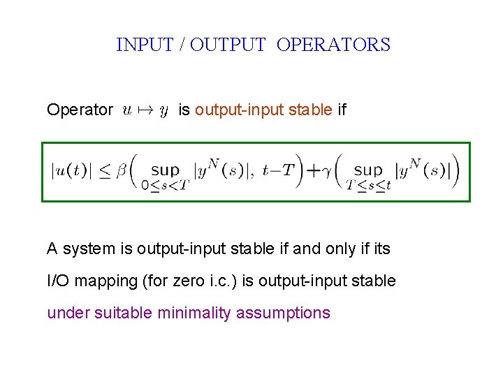INPUT / OUTPUT OPERATORS Operator is output-input stable if A system is output-input stable
