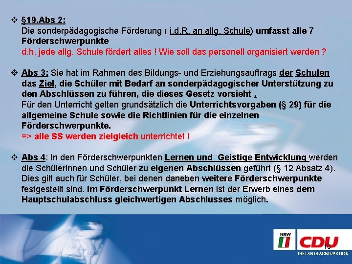 v § 19, Abs 2: Die sonderpädagogische Förderung ( i. d. R. an allg.