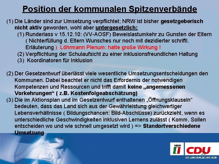 Position der kommunalen Spitzenverbände (1) Die Länder sind zur Umsetzung verpflichtet; NRW ist bisher