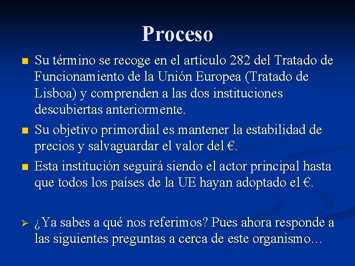 Proceso n n n Ø Su término se recoge en el artículo 282 del