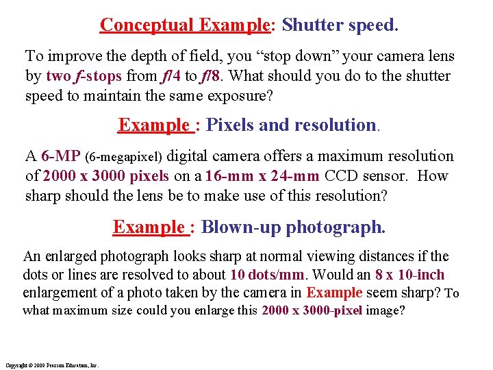 Conceptual Example: Shutter speed. To improve the depth of field, you “stop down” your