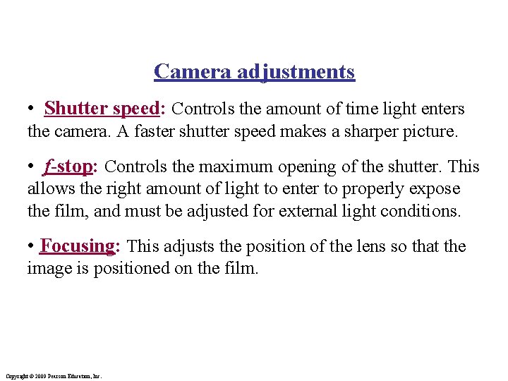 Camera adjustments • Shutter speed: Controls the amount of time light enters the camera.