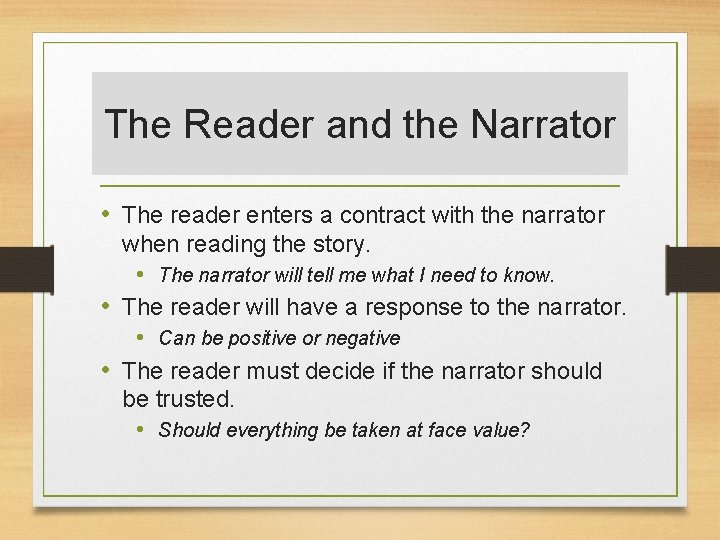 The Reader and the Narrator • The reader enters a contract with the narrator