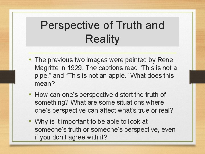 Perspective of Truth and Reality • The previous two images were painted by Rene