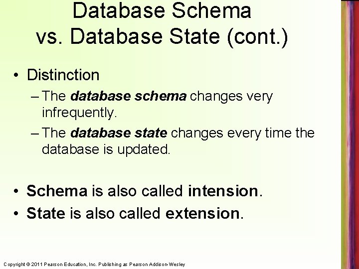Database Schema vs. Database State (cont. ) • Distinction – The database schema changes