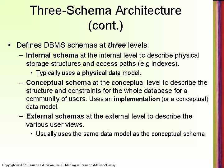 Three-Schema Architecture (cont. ) • Defines DBMS schemas at three levels: – Internal schema