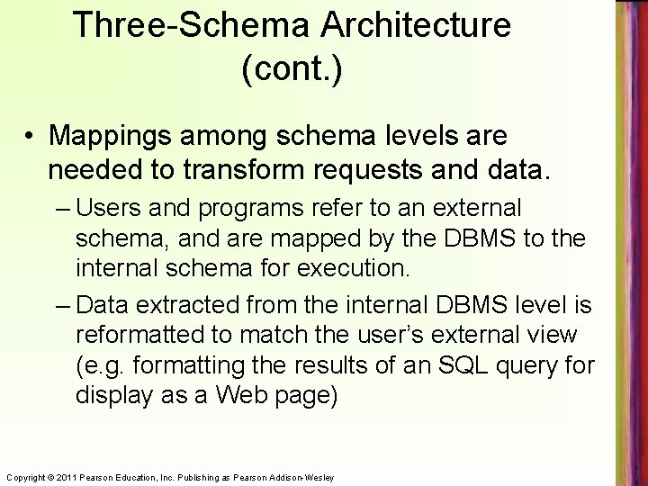 Three-Schema Architecture (cont. ) • Mappings among schema levels are needed to transform requests