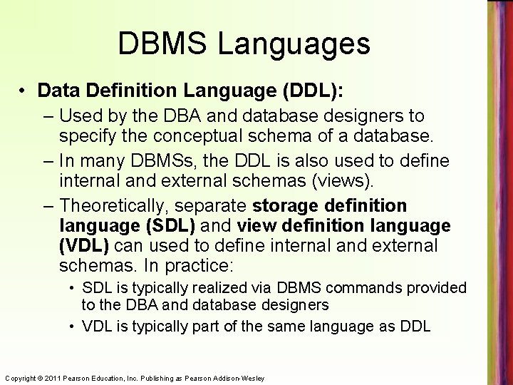 DBMS Languages • Data Definition Language (DDL): – Used by the DBA and database