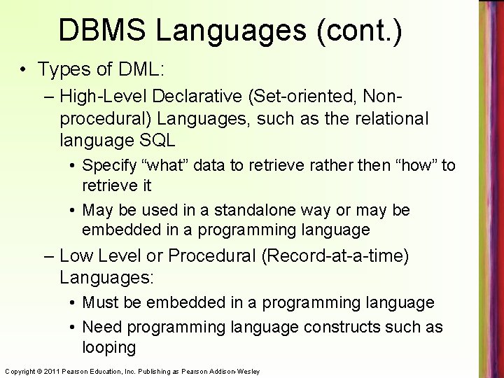 DBMS Languages (cont. ) • Types of DML: – High-Level Declarative (Set-oriented, Nonprocedural) Languages,