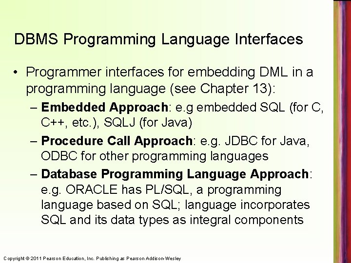DBMS Programming Language Interfaces • Programmer interfaces for embedding DML in a programming language