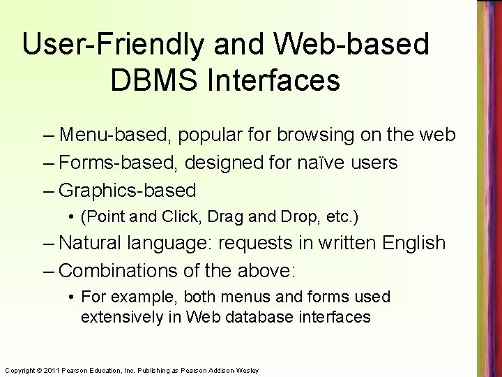 User-Friendly and Web-based DBMS Interfaces – Menu-based, popular for browsing on the web –