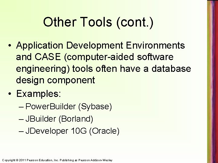 Other Tools (cont. ) • Application Development Environments and CASE (computer-aided software engineering) tools