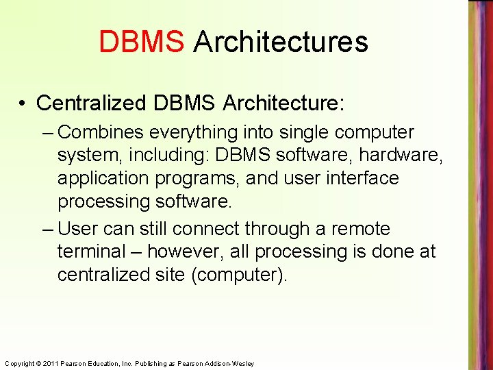 DBMS Architectures • Centralized DBMS Architecture: – Combines everything into single computer system, including: