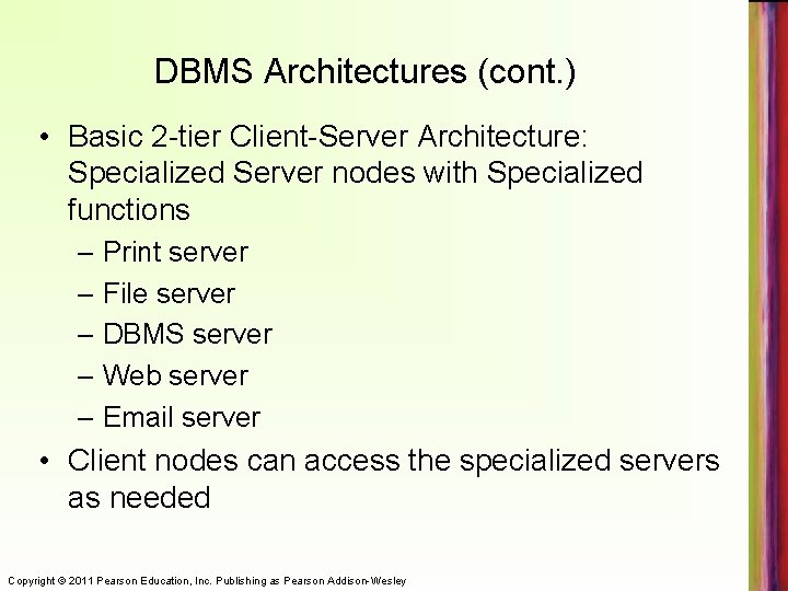 DBMS Architectures (cont. ) • Basic 2 -tier Client-Server Architecture: Specialized Server nodes with