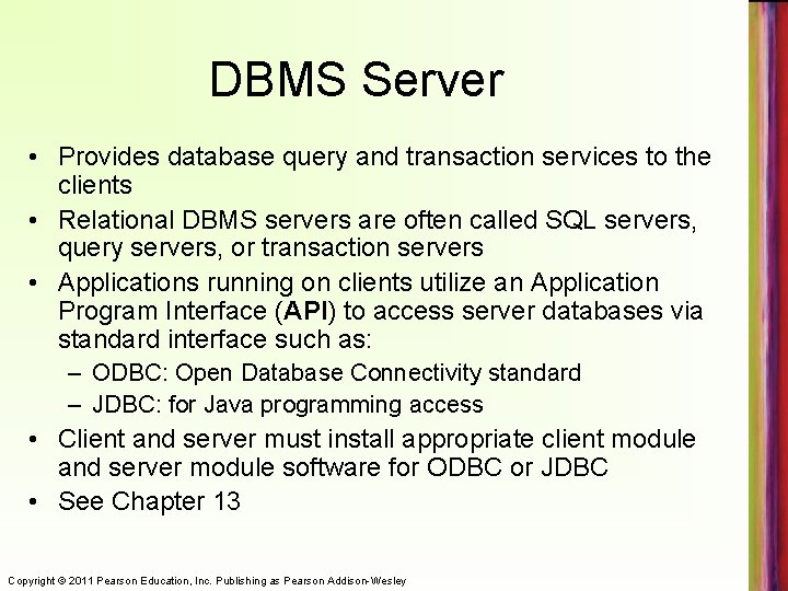 DBMS Server • Provides database query and transaction services to the clients • Relational