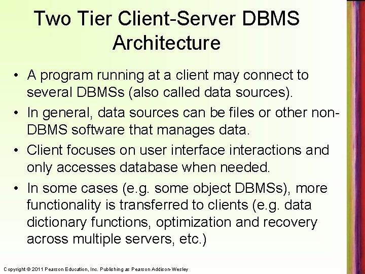 Two Tier Client-Server DBMS Architecture • A program running at a client may connect