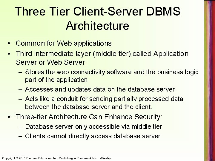 Three Tier Client-Server DBMS Architecture • Common for Web applications • Third intermediate layer