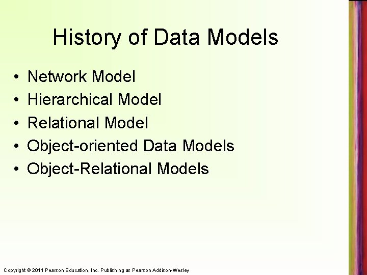 History of Data Models • • • Network Model Hierarchical Model Relational Model Object-oriented