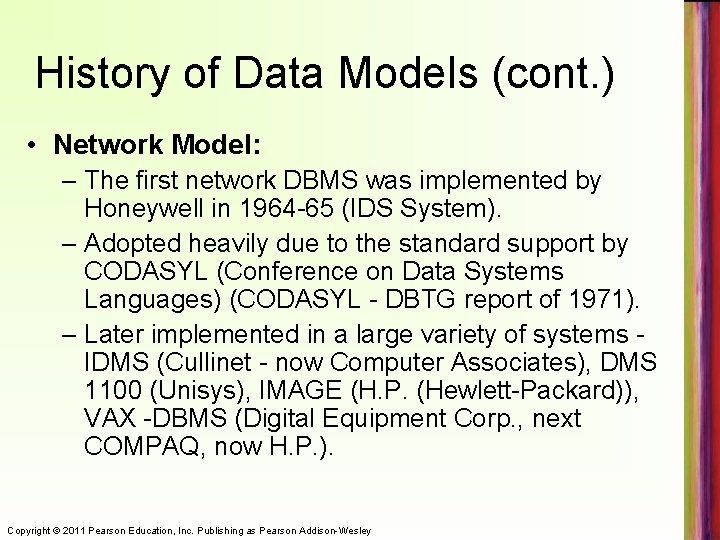 History of Data Models (cont. ) • Network Model: – The first network DBMS