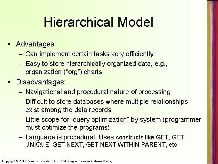 Hierarchical Model • Advantages: – Can implement certain tasks very efficiently – Easy to