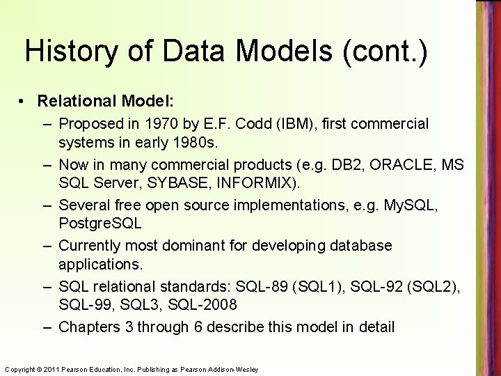 History of Data Models (cont. ) • Relational Model: – Proposed in 1970 by