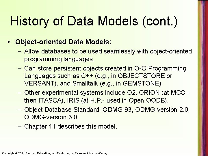 History of Data Models (cont. ) • Object-oriented Data Models: – Allow databases to