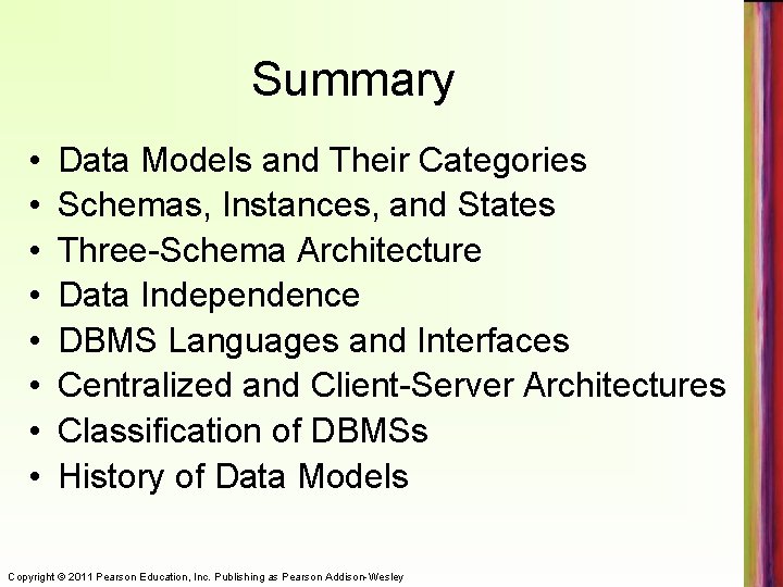 Summary • • Data Models and Their Categories Schemas, Instances, and States Three-Schema Architecture