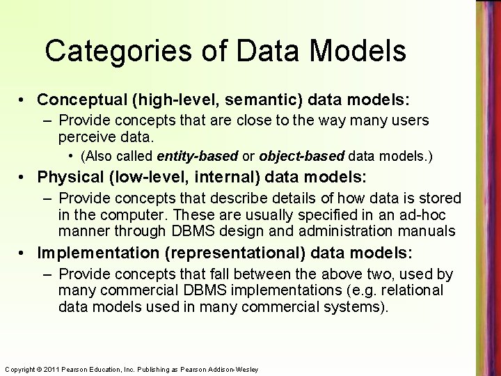 Categories of Data Models • Conceptual (high-level, semantic) data models: – Provide concepts that