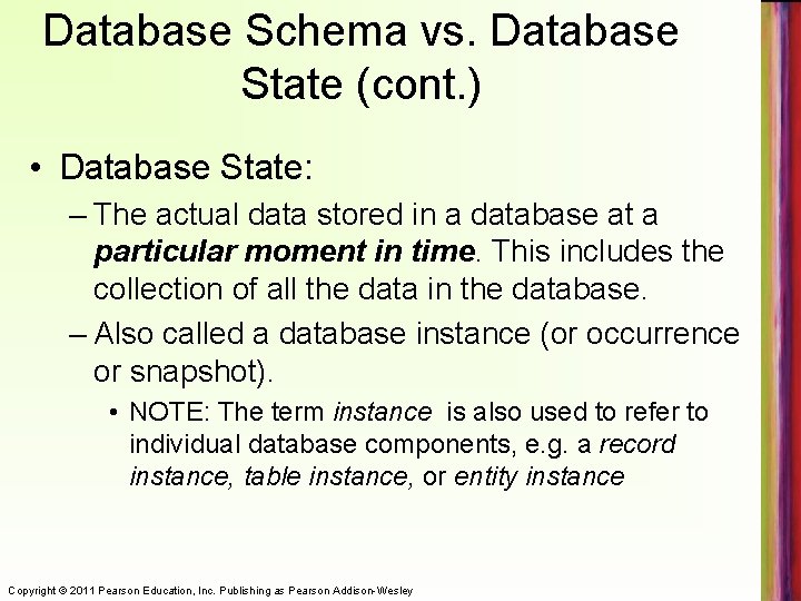 Database Schema vs. Database State (cont. ) • Database State: – The actual data
