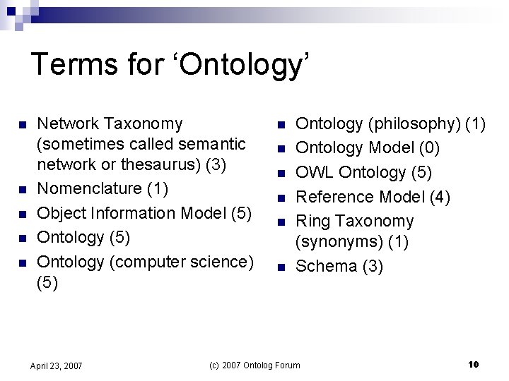 Terms for ‘Ontology’ n n n Network Taxonomy (sometimes called semantic network or thesaurus)