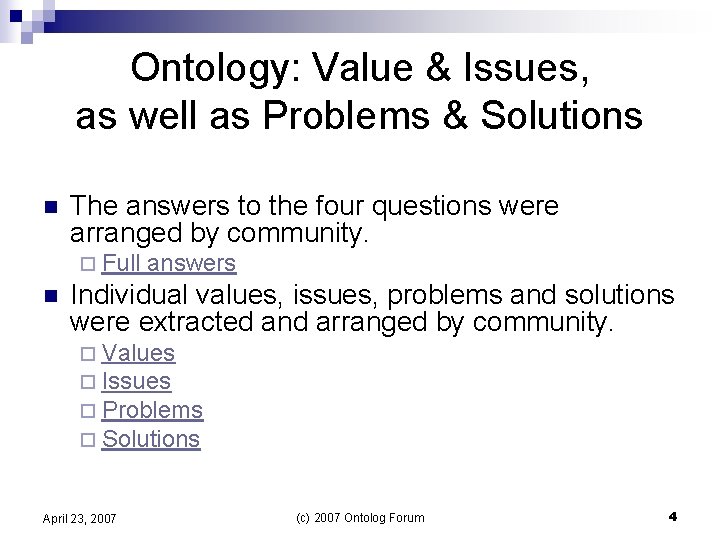 Ontology: Value & Issues, as well as Problems & Solutions n The answers to