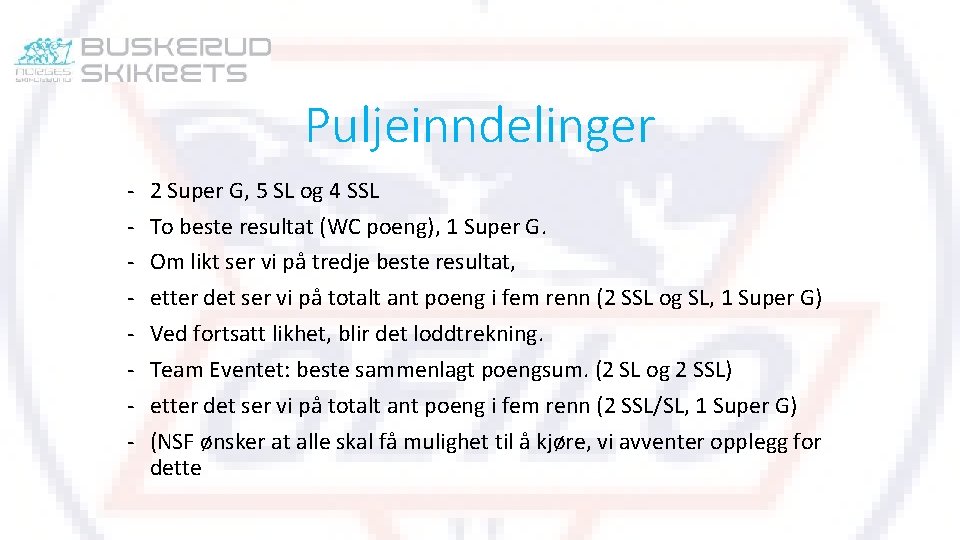 Puljeinndelinger - 2 Super G, 5 SL og 4 SSL To beste resultat (WC
