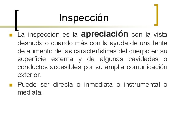 Inspección n n La inspección es la apreciación con la vista desnuda o cuando