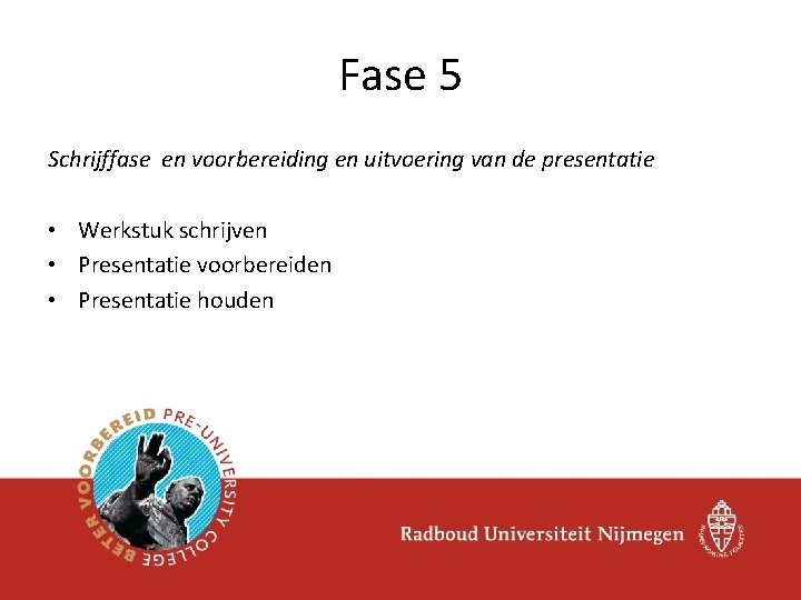 Fase 5 Schrijffase en voorbereiding en uitvoering van de presentatie • Werkstuk schrijven •