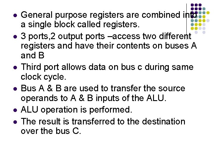 l l l General purpose registers are combined into a single block called registers.