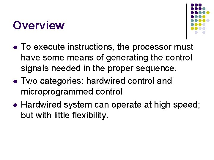 Overview l l l To execute instructions, the processor must have some means of