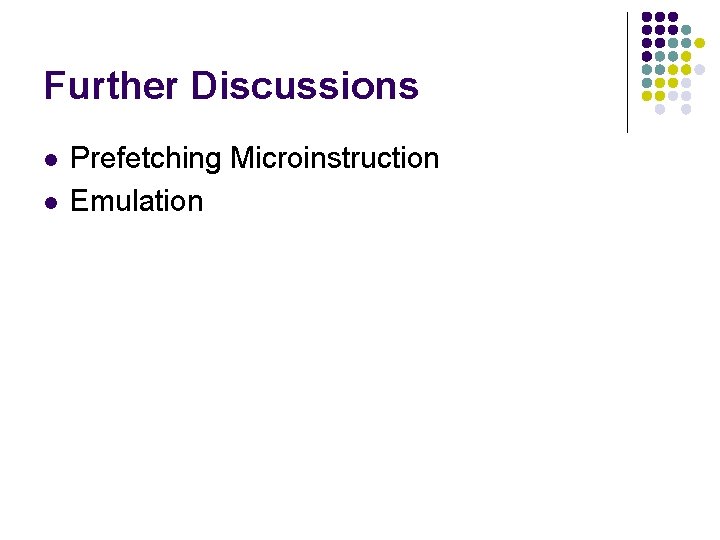 Further Discussions l l Prefetching Microinstruction Emulation 