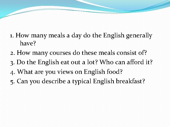 1. How many meals a day do the English generally have? 2. How many