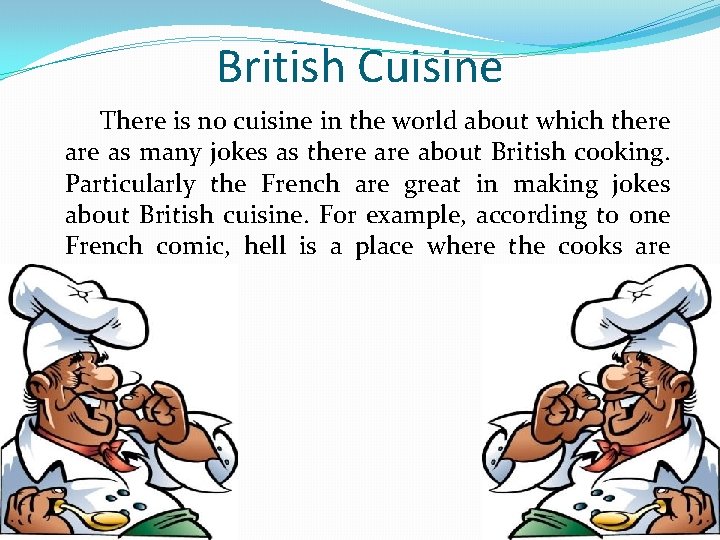 British Cuisine There is no cuisine in the world about which there as many