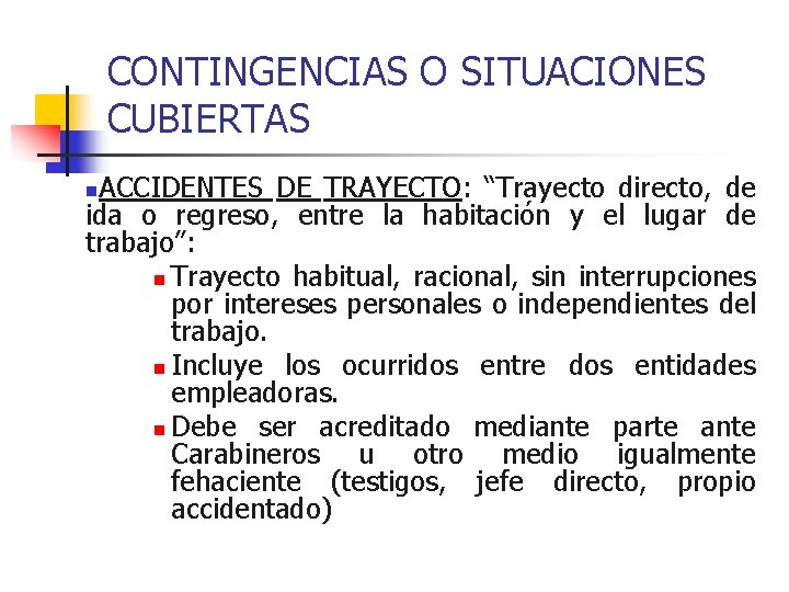 CONTINGENCIAS O SITUACIONES CUBIERTAS ACCIDENTES DE TRAYECTO: “Trayecto directo, de ida o regreso, entre