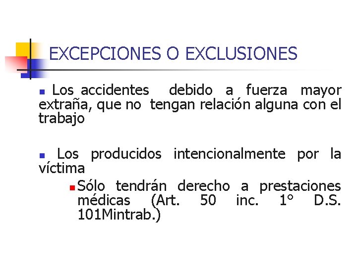 EXCEPCIONES O EXCLUSIONES Los accidentes debido a fuerza mayor extraña, que no tengan relación