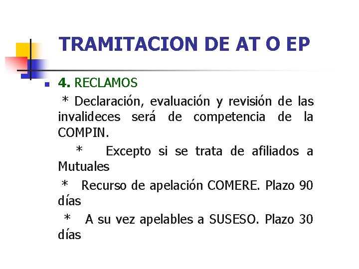 TRAMITACION DE AT O EP n 4. RECLAMOS * Declaración, evaluación y revisión de