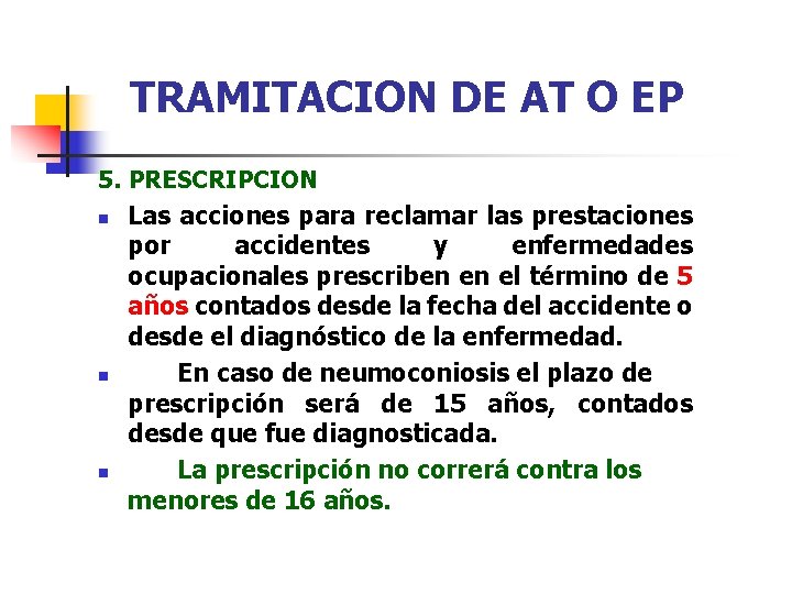 TRAMITACION DE AT O EP 5. PRESCRIPCION n Las acciones para reclamar las prestaciones