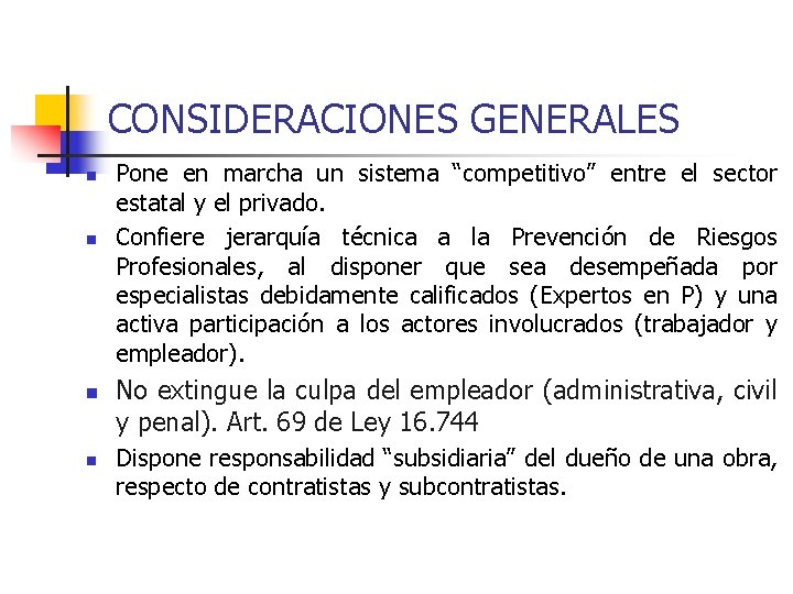 CONSIDERACIONES GENERALES n n Pone en marcha un sistema “competitivo” entre el sector estatal