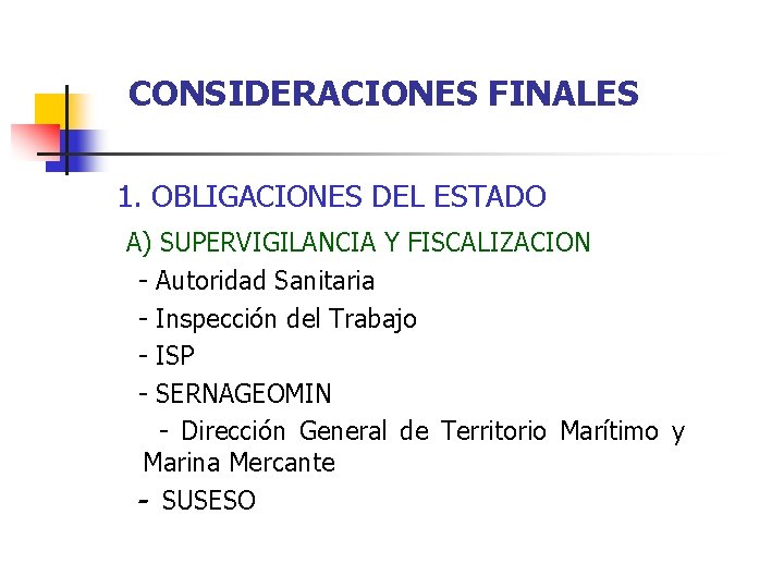 CONSIDERACIONES FINALES 1. OBLIGACIONES DEL ESTADO A) SUPERVIGILANCIA Y FISCALIZACION - Autoridad Sanitaria -